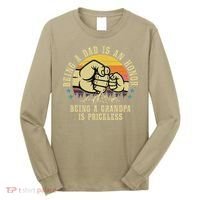 Being A Dad Is An Honor Being A Grandpa Is Priceless Long Sleeve Shirt thumb 0