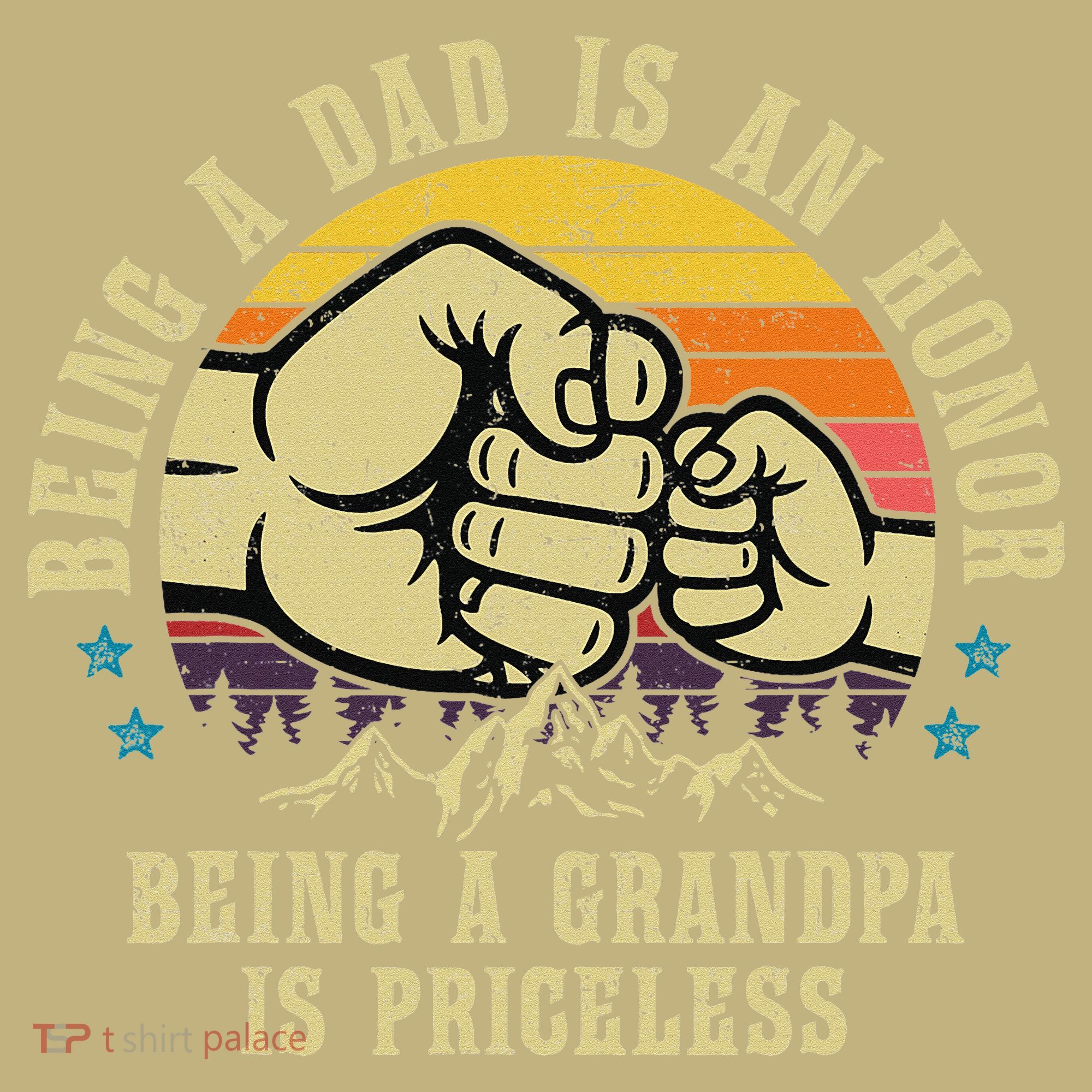 Being A Dad Is An Honor Being A Grandpa Is Priceless T-Shirt