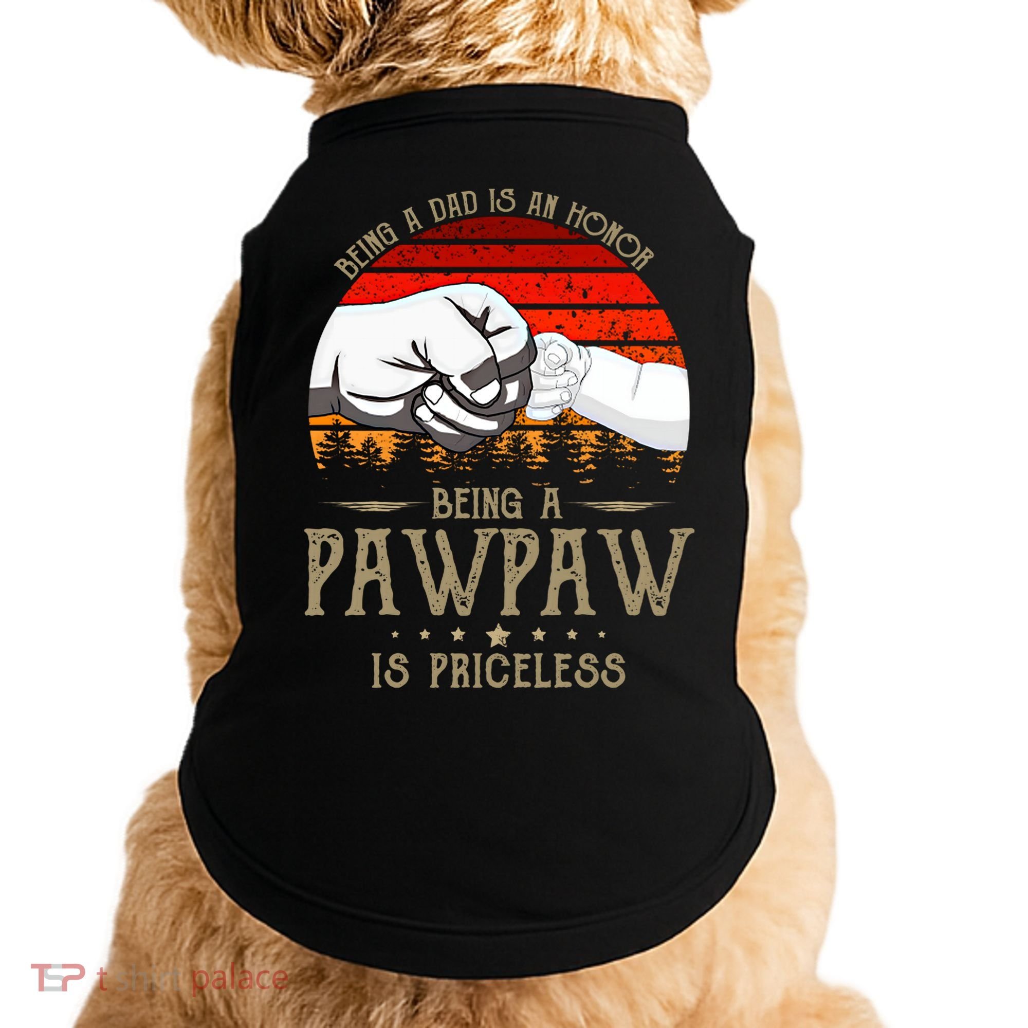 Being A Dad Is An Honor Being A Pawpaw Is Priceless Gift Doggie Tank