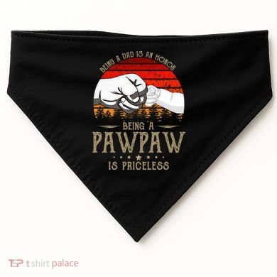 Being A Dad Is An Honor Being A Pawpaw Is Priceless Gift USA-Made Doggie Bandana