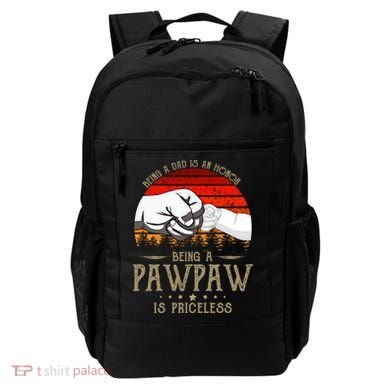 Being A Dad Is An Honor Being A Pawpaw Is Priceless Gift Backpack