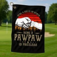 Being A Dad Is An Honor Being A Pawpaw Is Priceless Gift Golf Towel thumb 1