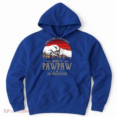 Being A Dad Is An Honor Being A Pawpaw Is Priceless Gift Hoodie