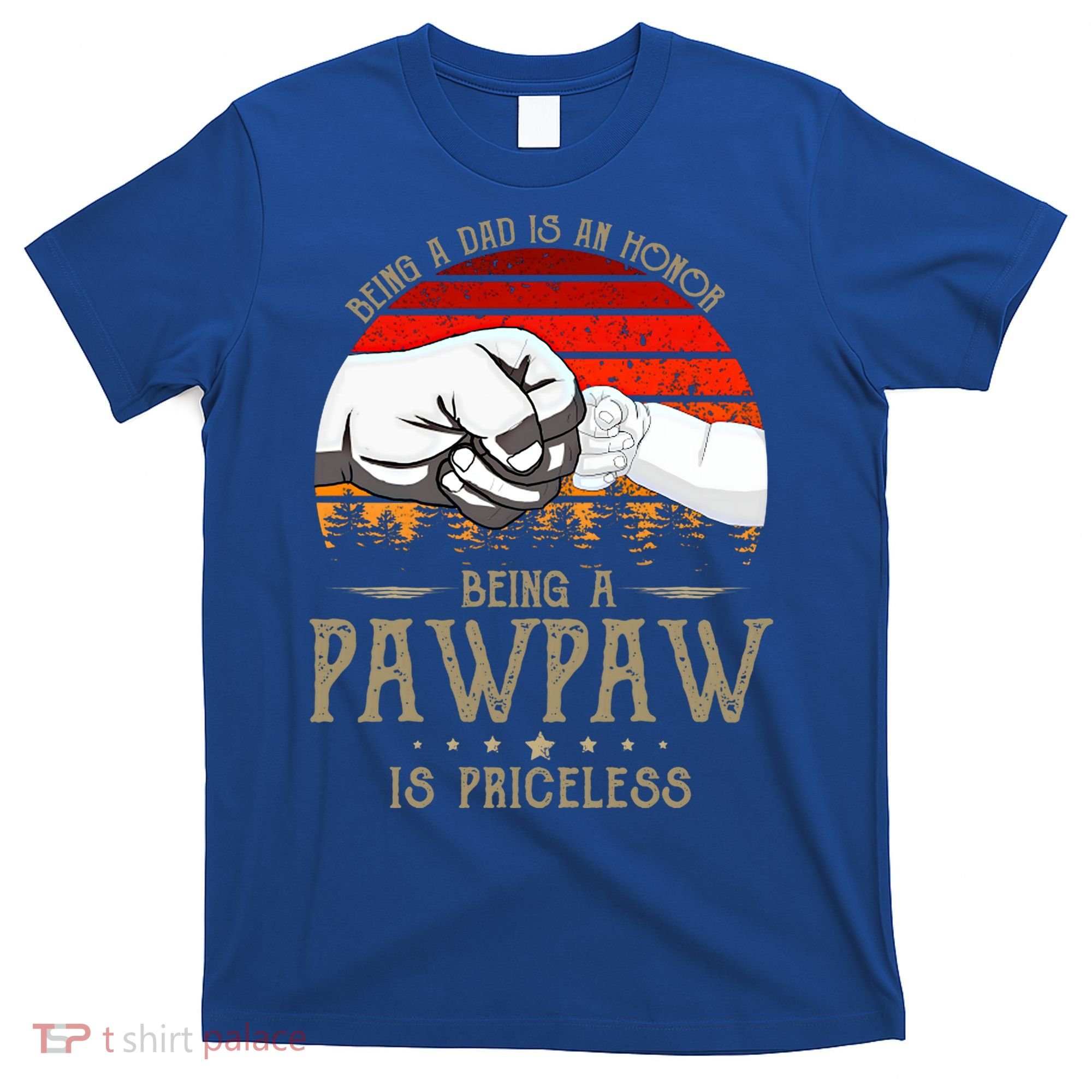 Being A Dad Is An Honor Being A Pawpaw Is Priceless Gift T-Shirt