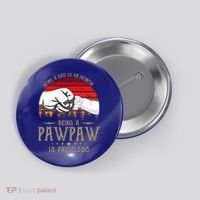Being A Dad Is An Honor Being A Pawpaw Is Priceless Gift Button thumb 0