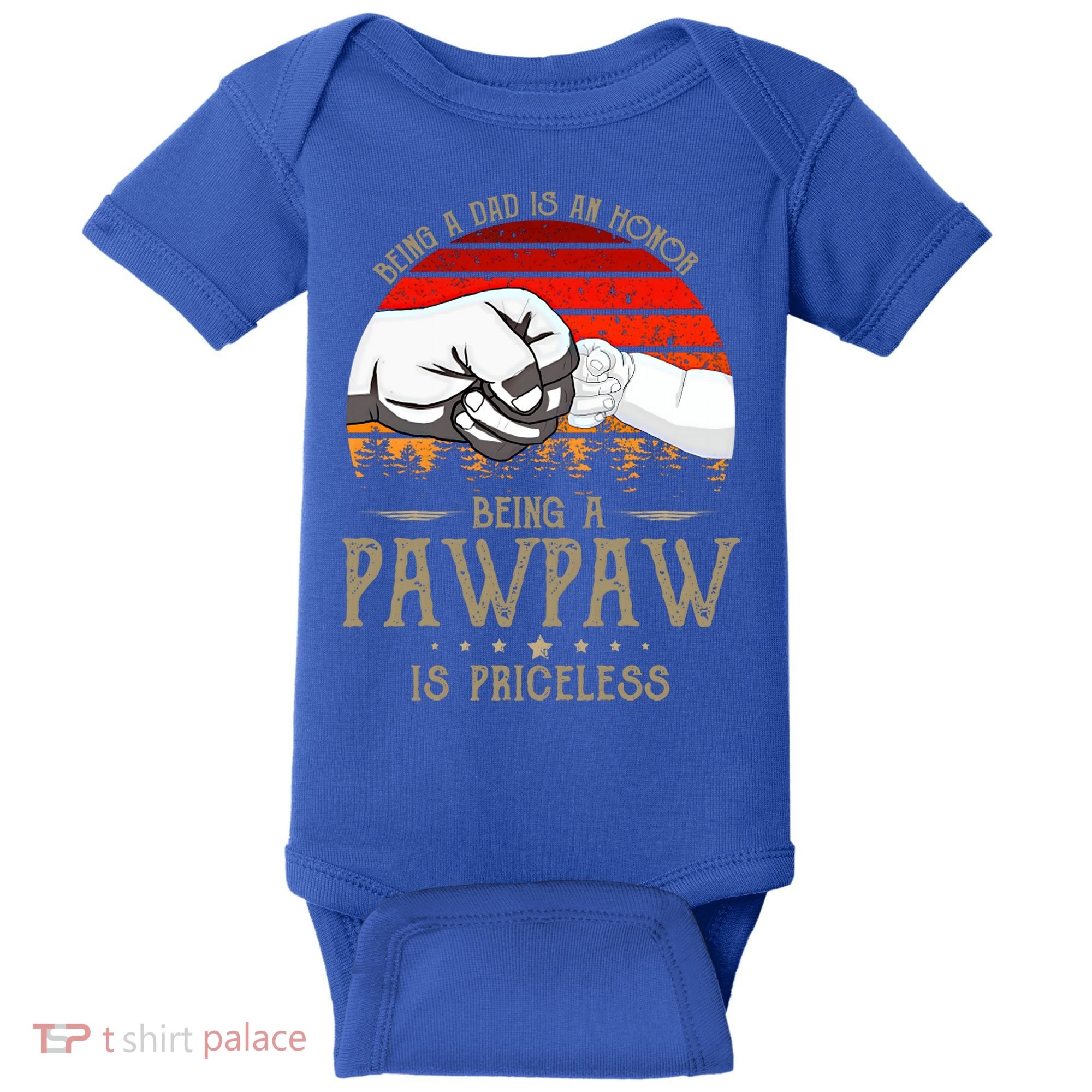 Being A Dad Is An Honor Being A Pawpaw Is Priceless Gift Baby Bodysuit