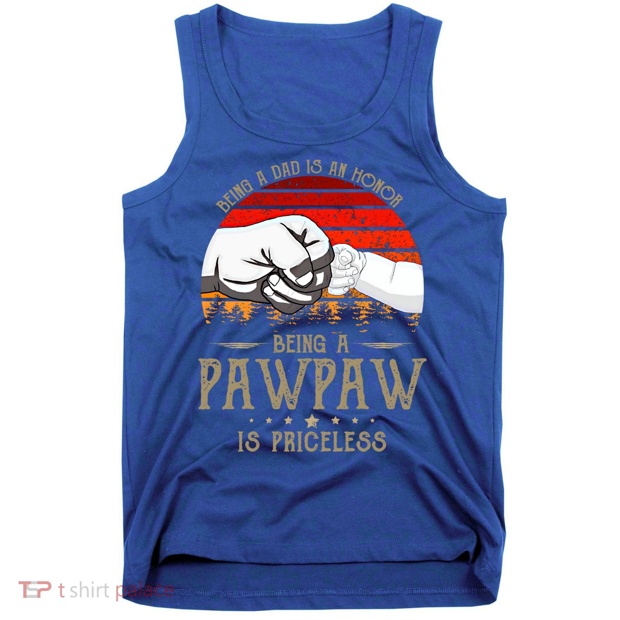 Being A Dad Is An Honor Being A Pawpaw Is Priceless Gift Tank Top