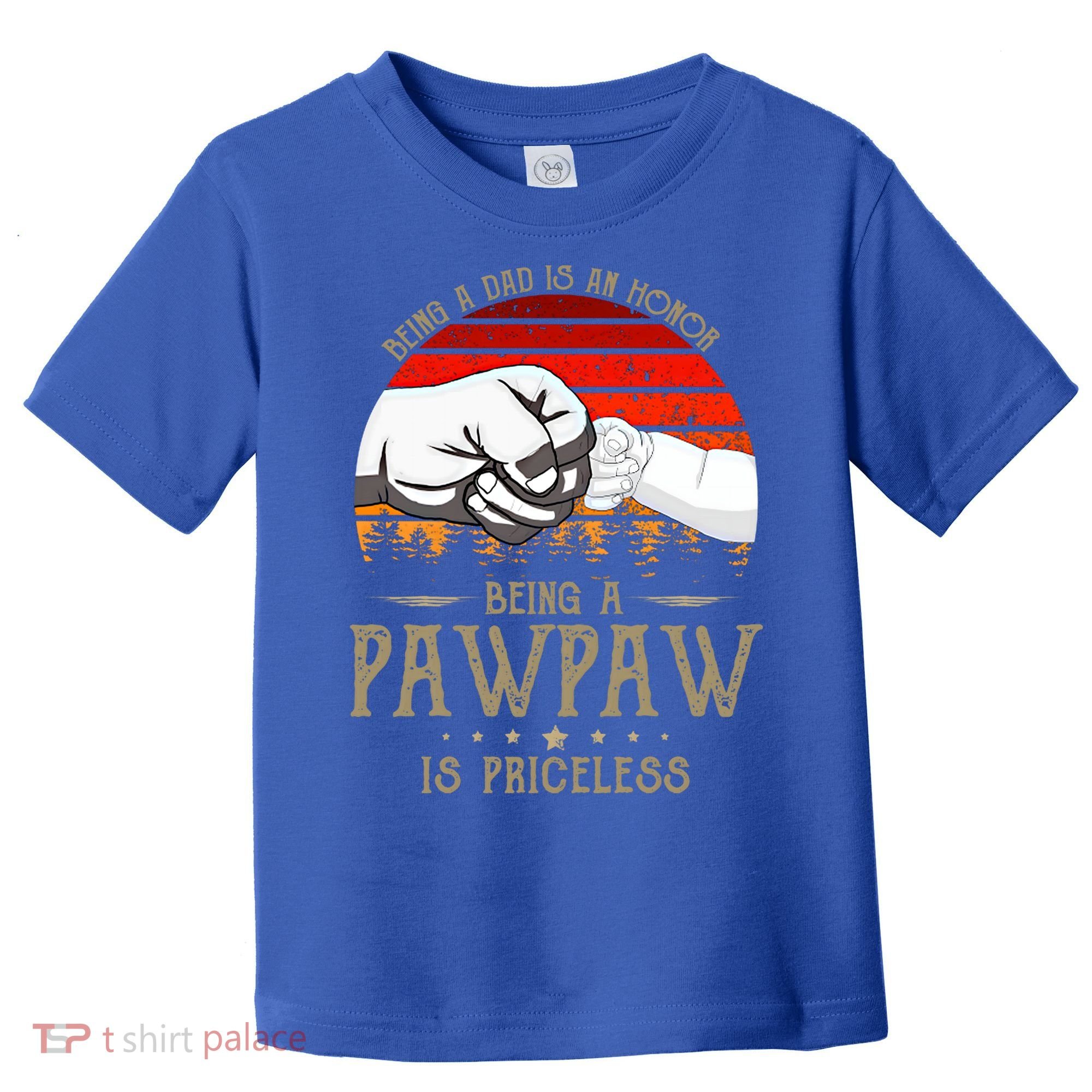 Being A Dad Is An Honor Being A Pawpaw Is Priceless Gift Toddler T-Shirt