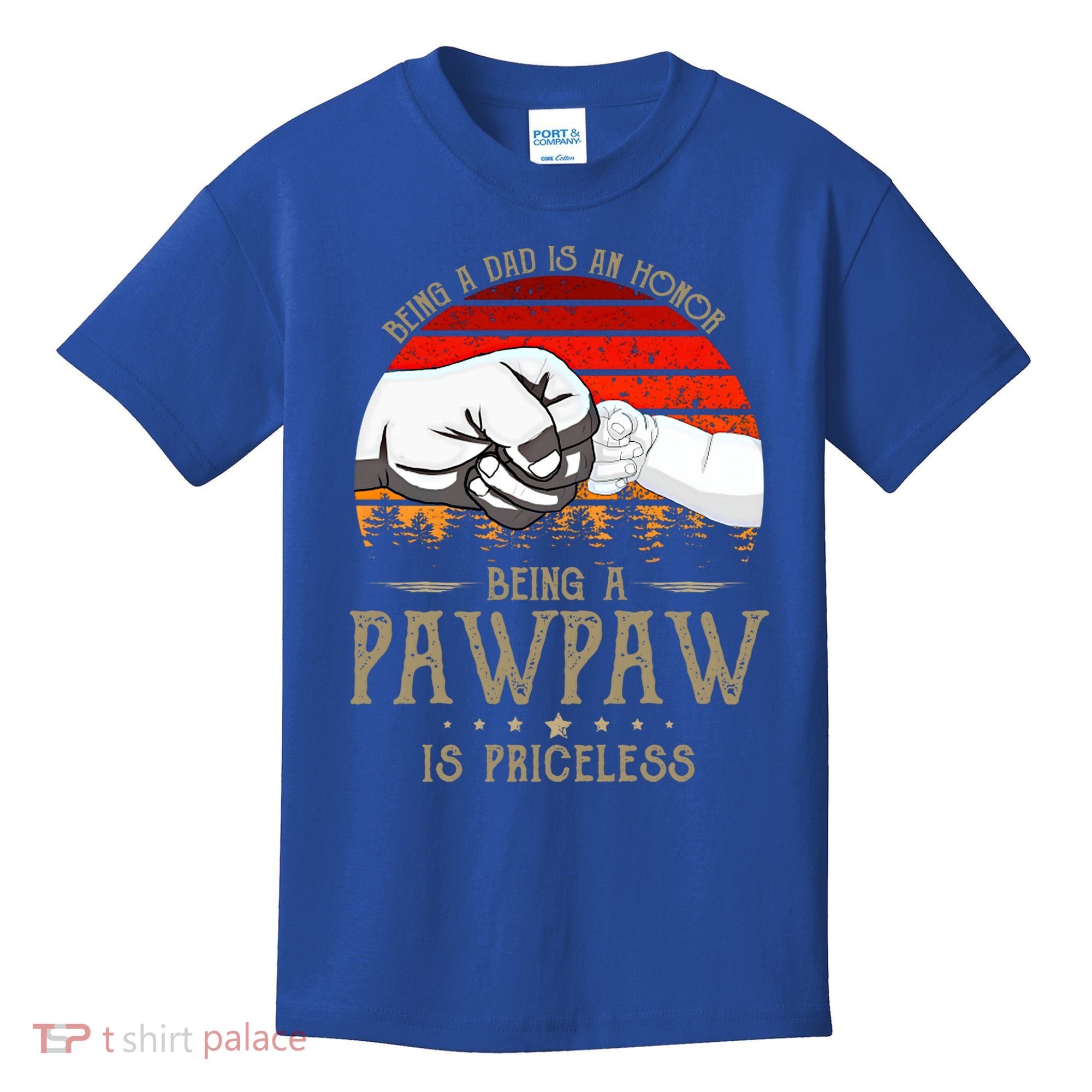 Being A Dad Is An Honor Being A Pawpaw Is Priceless Gift Kids T-Shirt