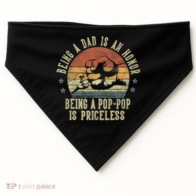 Being A Dad Is An Honor Being A Poppop Is Priceless Poppop USA-Made Doggie Bandana