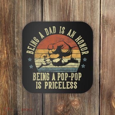 Being A Dad Is An Honor Being A Poppop Is Priceless Poppop Coaster
