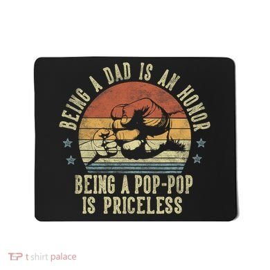 Being A Dad Is An Honor Being A Poppop Is Priceless Poppop Mousepad