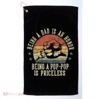 Being A Dad Is An Honor Being A Poppop Is Priceless Poppop Golf Towel thumb 0