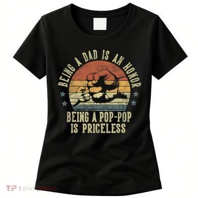 Being A Dad Is An Honor Being A Poppop Is Priceless Poppop Women's T-Shirt