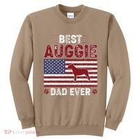 Best Auggie Dad Ever American Flag Dog Dad Sweatshirt thumb 0