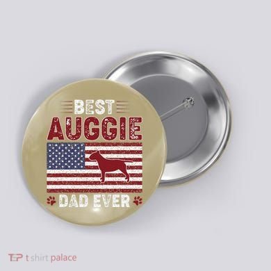 Best Auggie Dad Ever American Flag Dog Dad Button