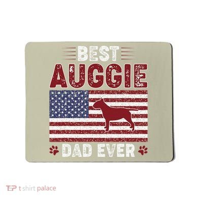 Best Auggie Dad Ever American Flag Dog Dad Mousepad