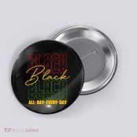 Black All Day Every Day Celebrating Black History Button thumb 0