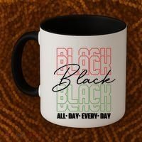 Black All Day Every Day Celebrating Black History Coffee Mug thumb 2