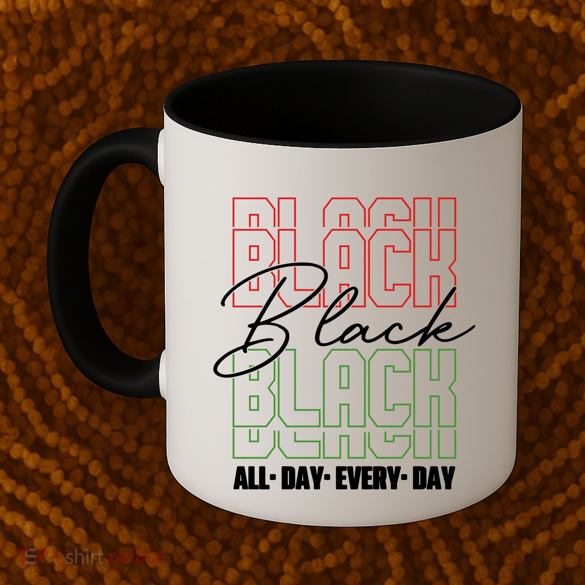 Black All Day Every Day Celebrating Black History Coffee Mug