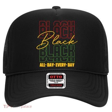 Black All Day Every Day Celebrating Black History Hat