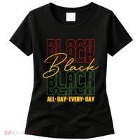 Black All Day Every Day Celebrating Black History Women's T-Shirt thumb 0