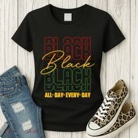Black All Day Every Day Celebrating Black History Women's T-Shirt thumb 3