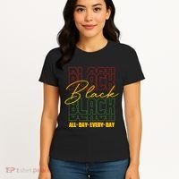 Black All Day Every Day Celebrating Black History Women's T-Shirt thumb 4
