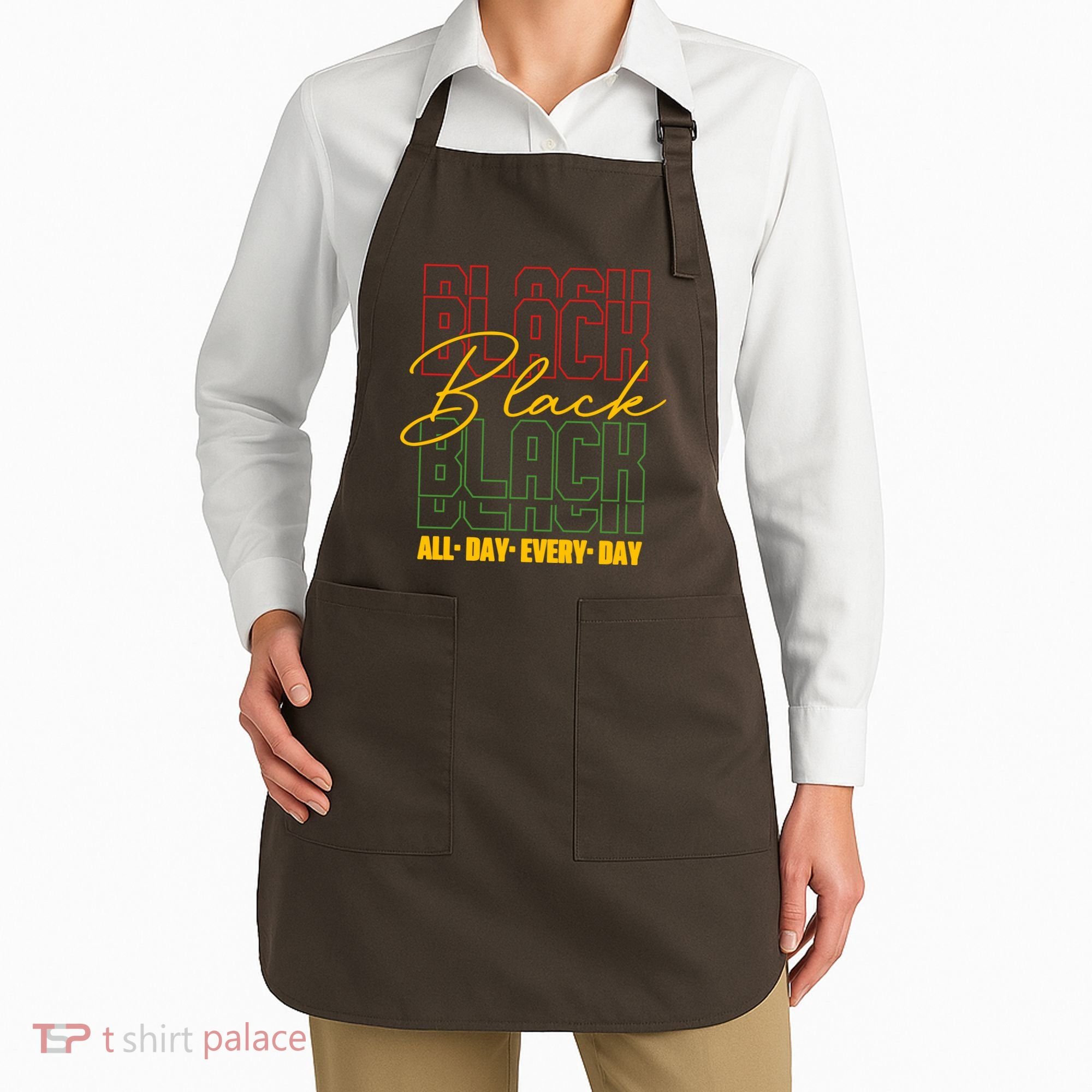 Black All Day Every Day Celebrating Black History Apron
