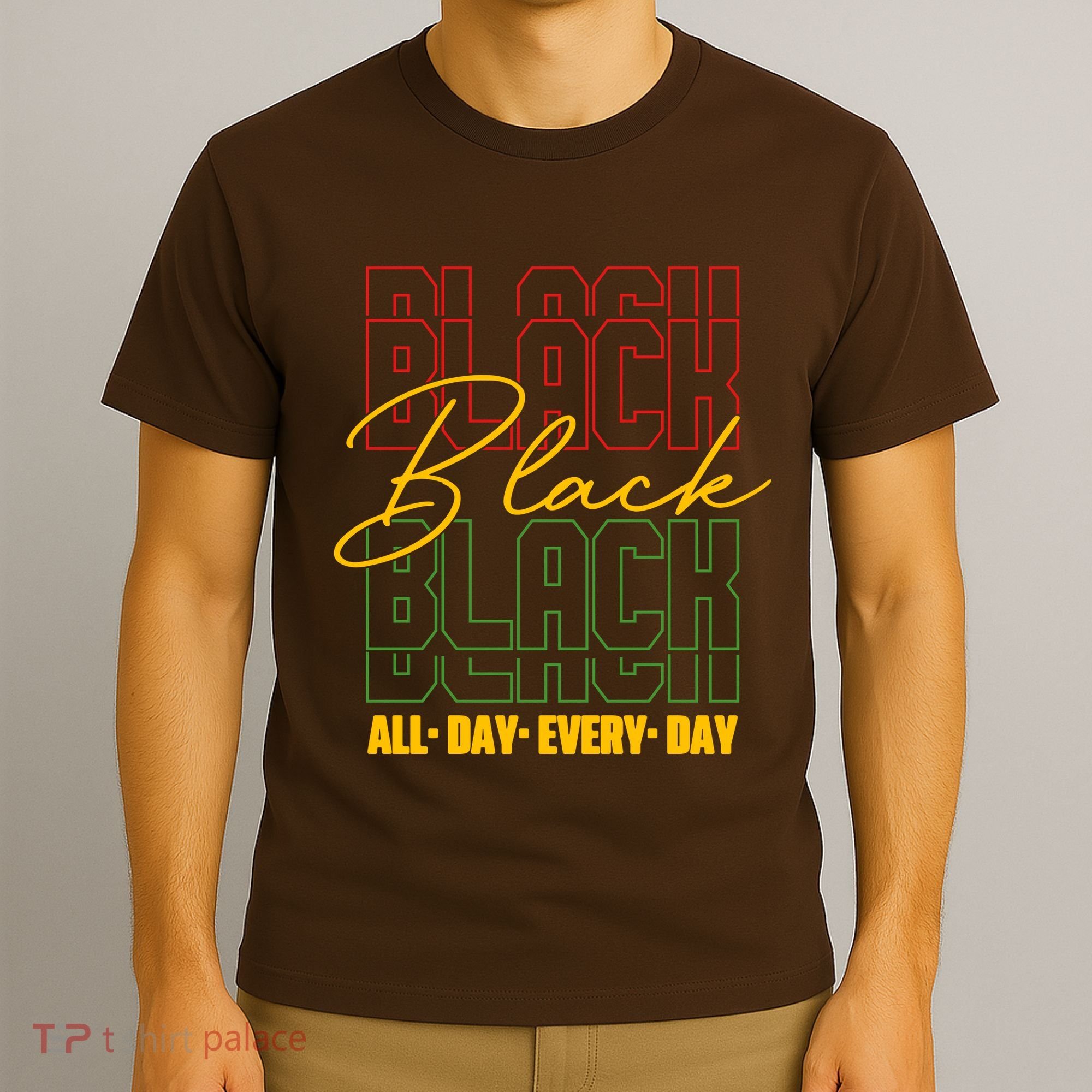 Black All Day Every Day Celebrating Black History T-Shirt