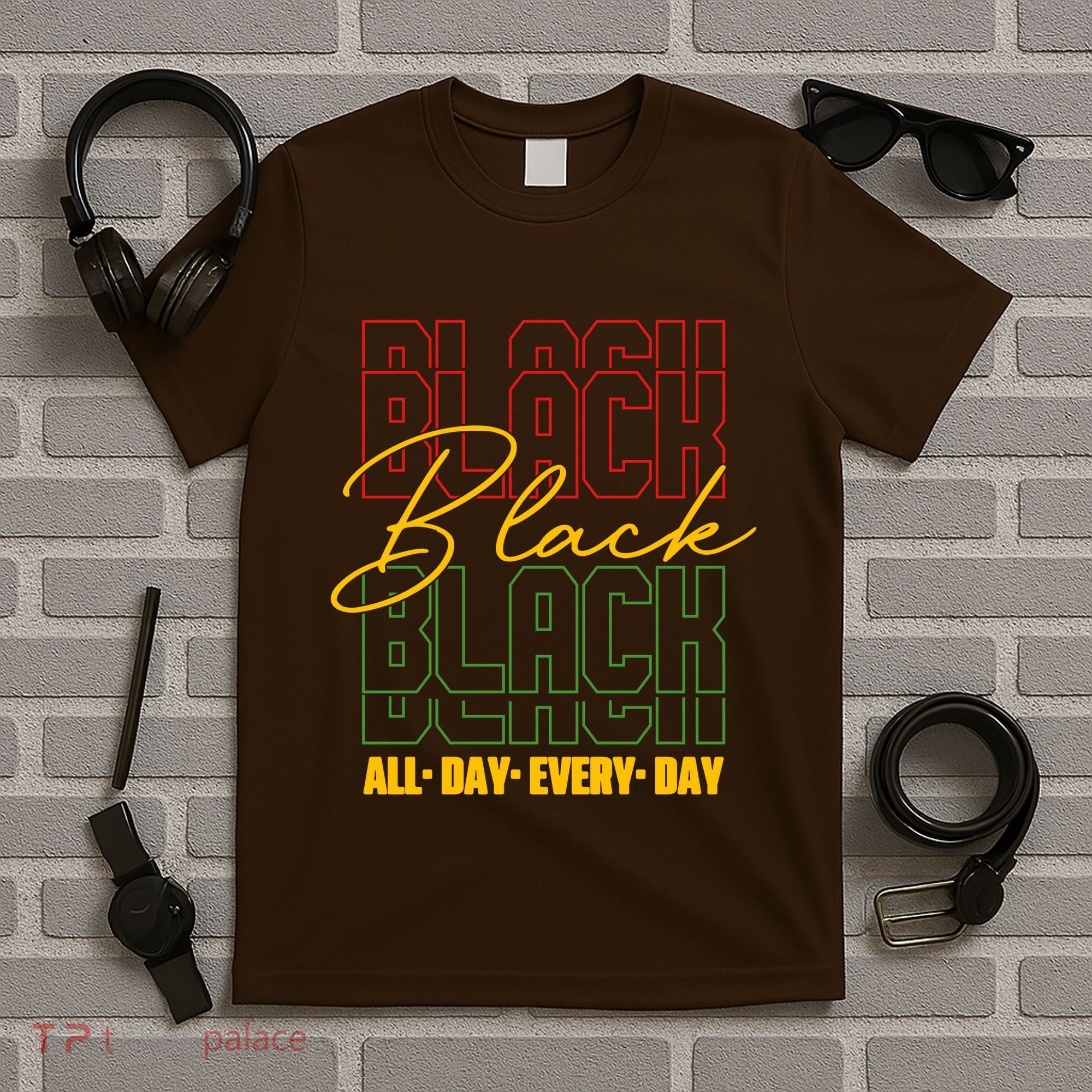 Black All Day Every Day Celebrating Black History T-Shirt