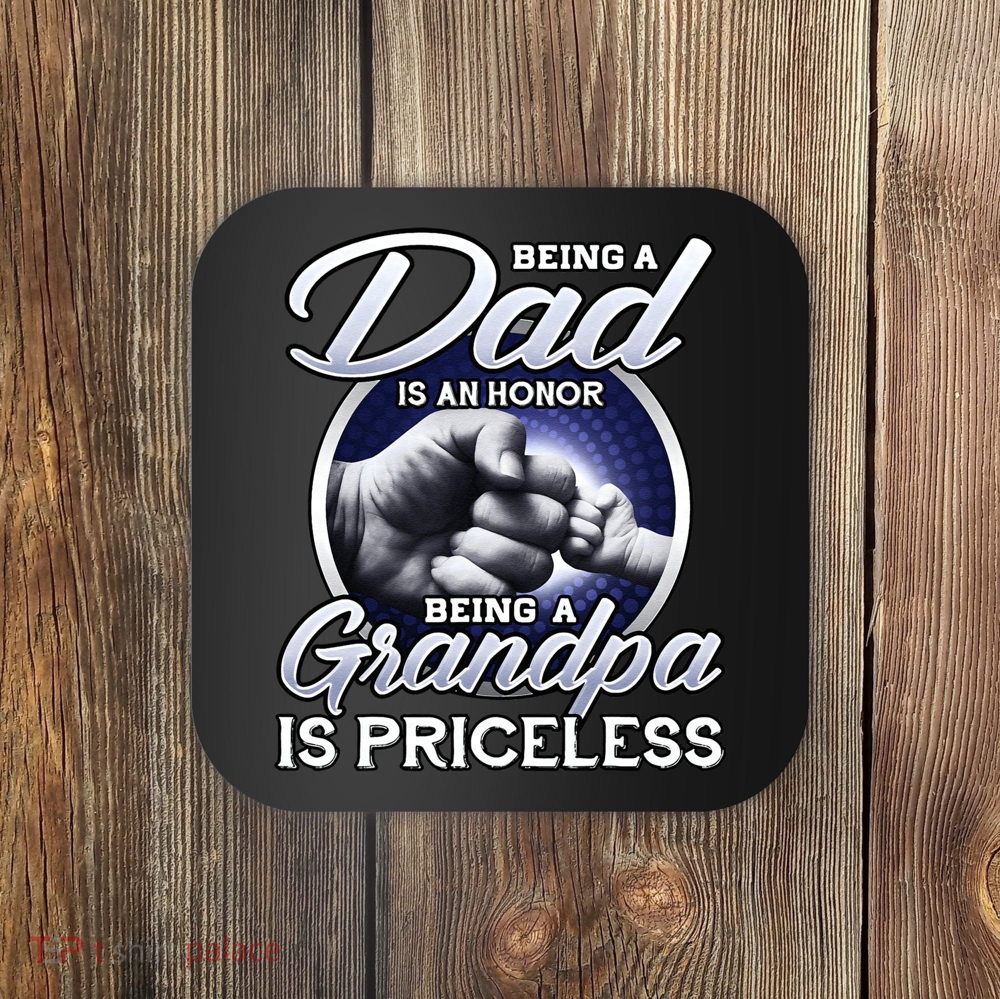 Being A Dad Is An Honor Being A Grandpa Is Priceless Coaster