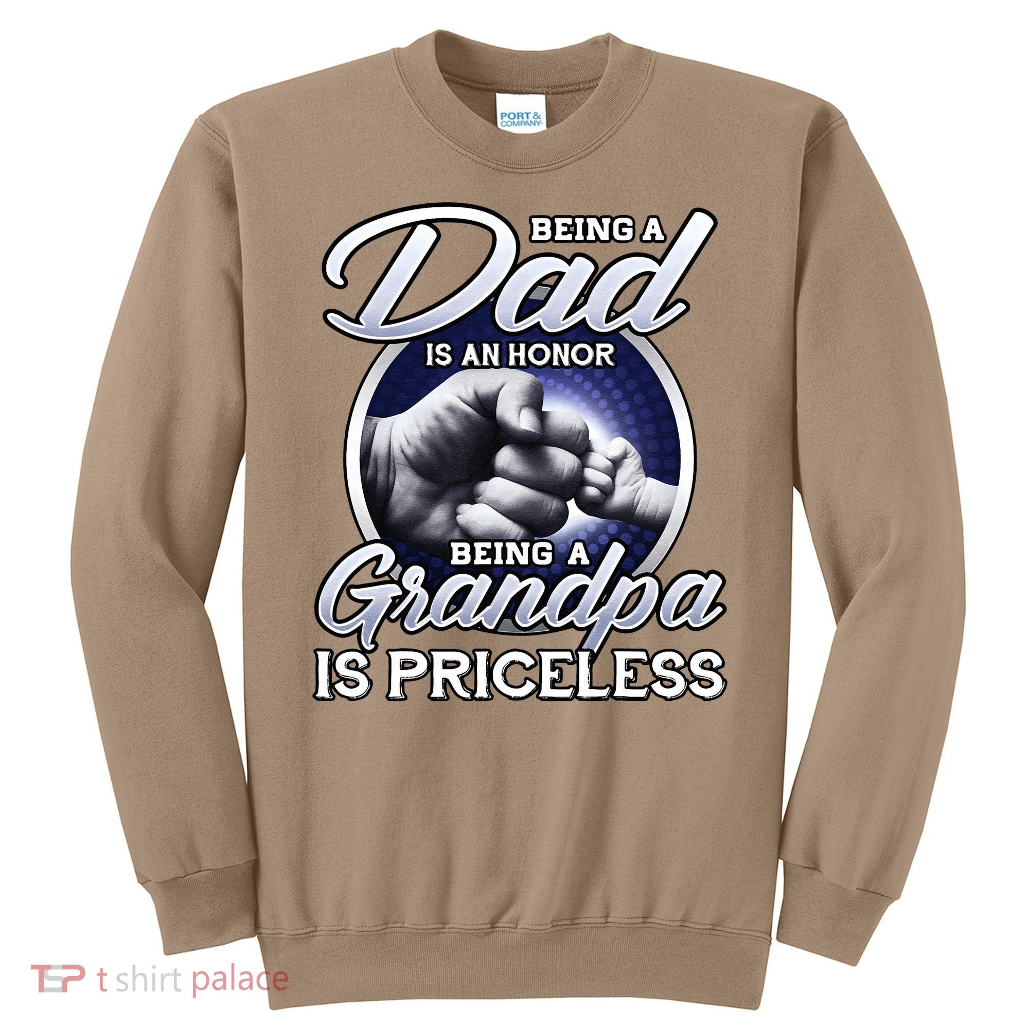 Being A Dad Is An Honor Being A Grandpa Is Priceless Sweatshirt