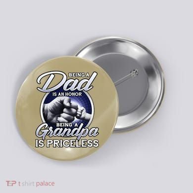 Being A Dad Is An Honor Being A Grandpa Is Priceless Button