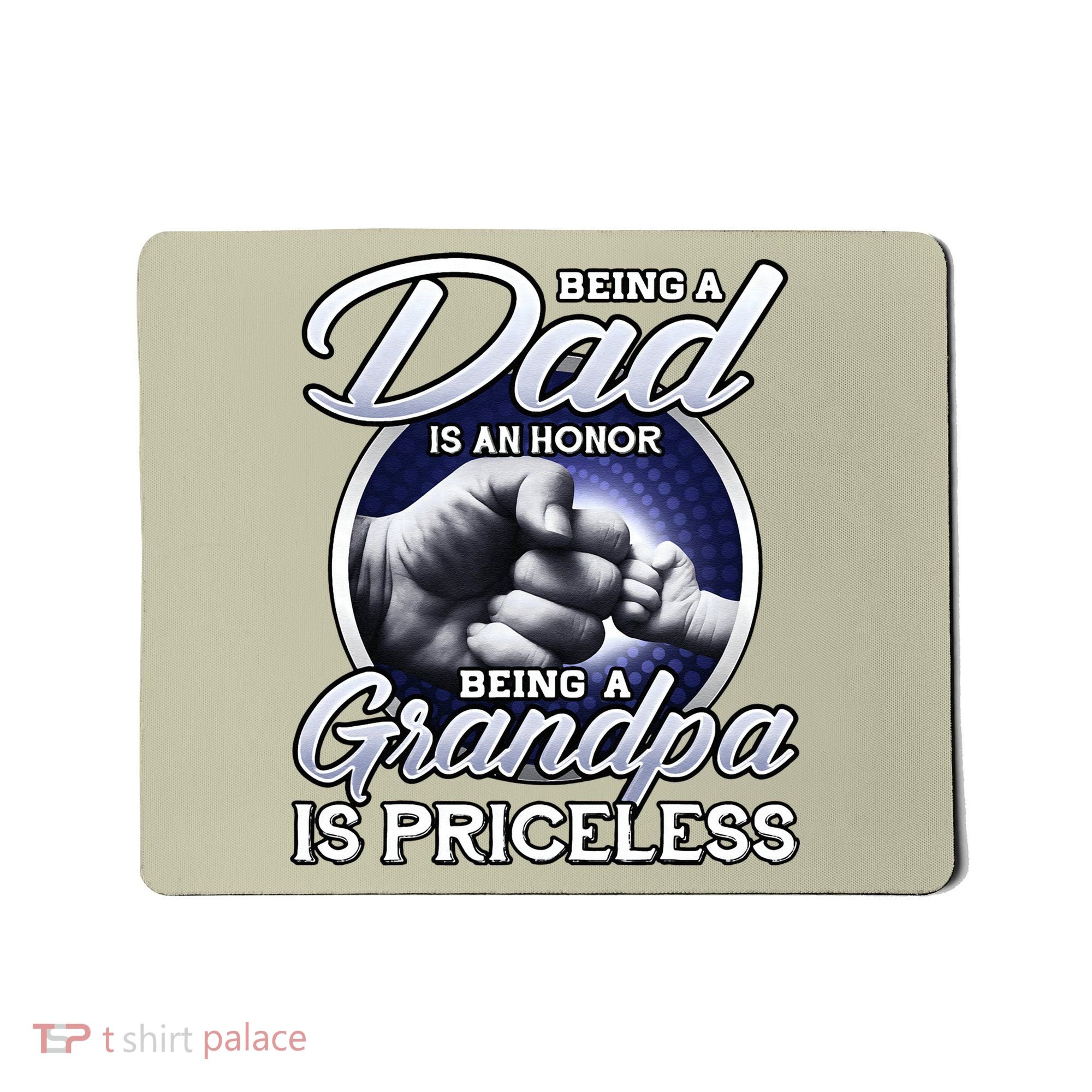 Being A Dad Is An Honor Being A Grandpa Is Priceless Mousepad