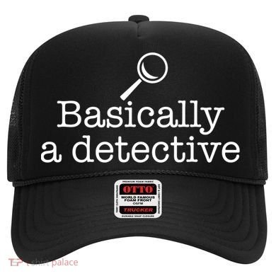 Basically A Detective True Crime Fan Funny Mystery Meme Gift Hat