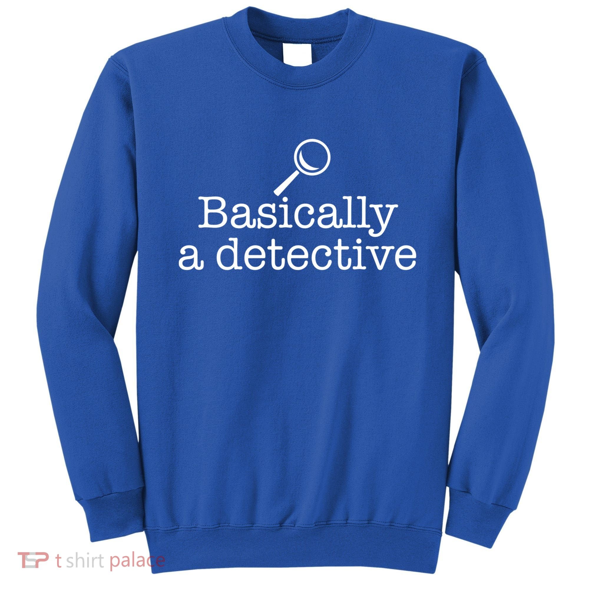Basically A Detective True Crime Fan Funny Mystery Meme Gift Sweatshirt