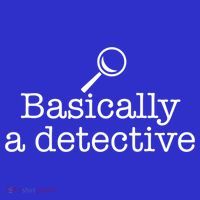 Basically A Detective True Crime Fan Funny Mystery Meme Gift Sweatshirt thumb 3