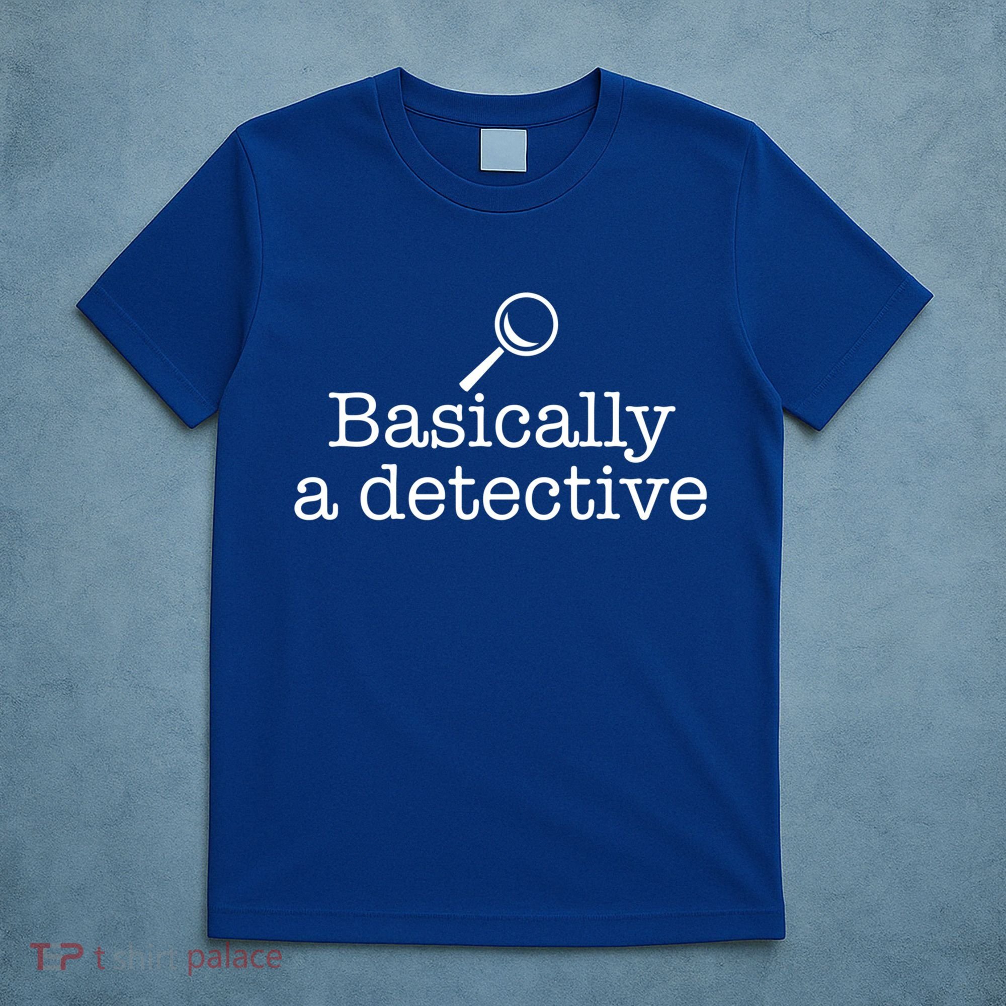 Basically A Detective True Crime Fan Funny Mystery Meme Gift T-Shirt