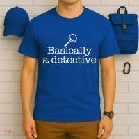 Basically A Detective True Crime Fan Funny Mystery Meme Gift T-Shirt thumb 6