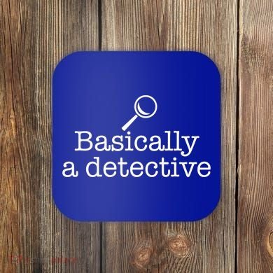 Basically A Detective True Crime Fan Funny Mystery Meme Gift Coaster