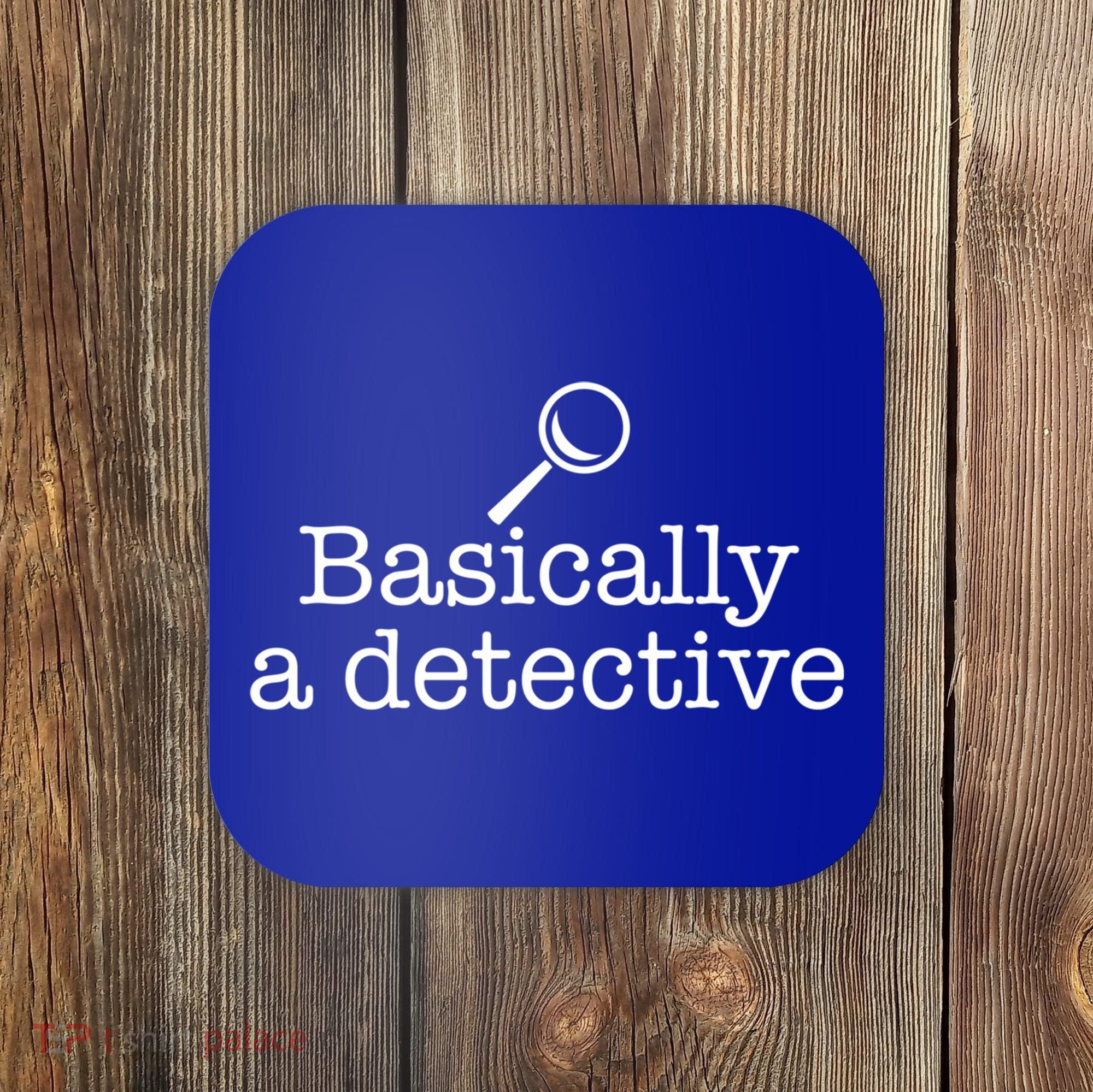 Basically A Detective True Crime Fan Funny Mystery Meme Gift Coaster