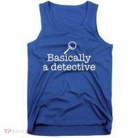 Basically A Detective True Crime Fan Funny Mystery Meme Gift Tank Top thumb 0