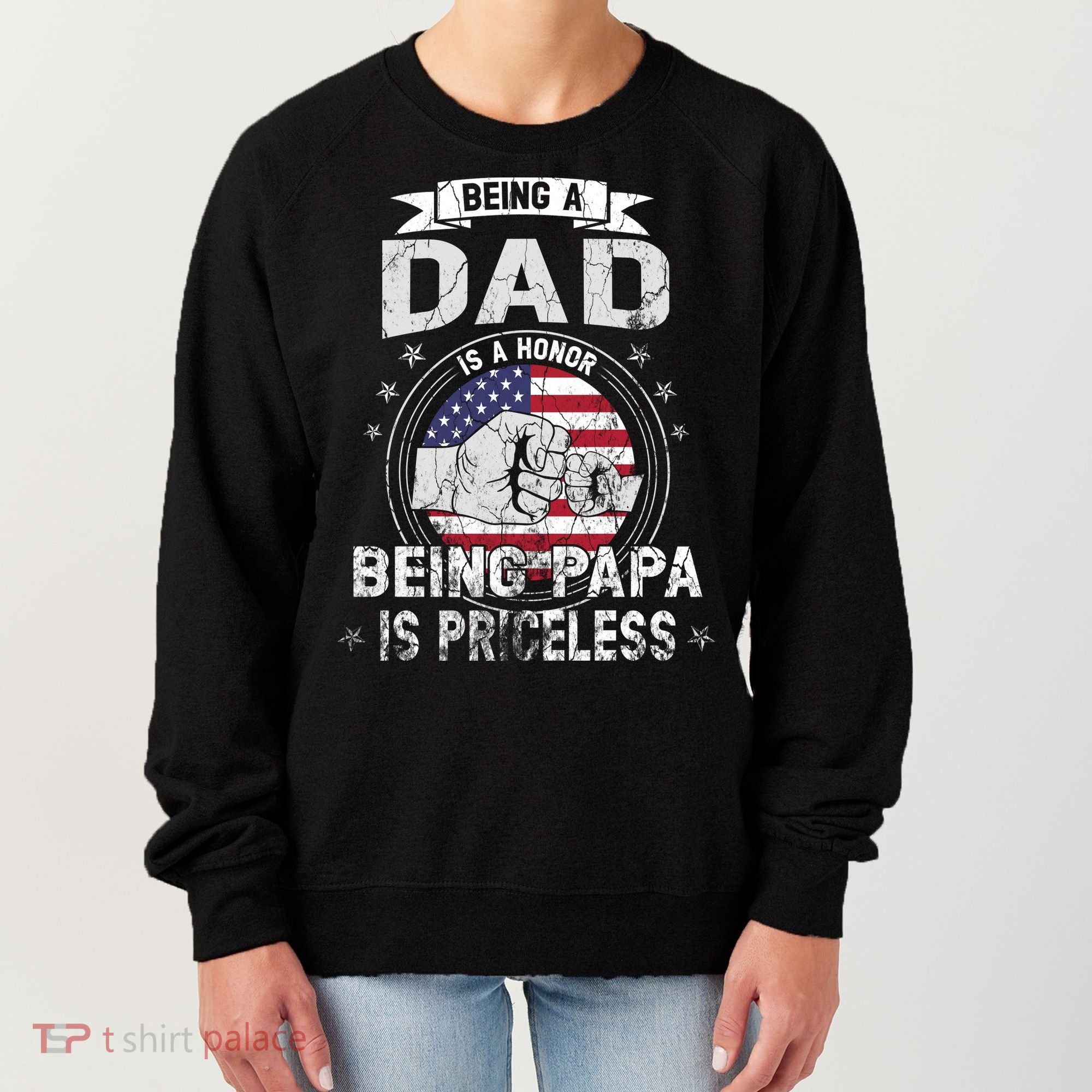 Being A Dad Is An Honor Being A Papa Is Priceless Funny Gift Women's Sweatshirt
