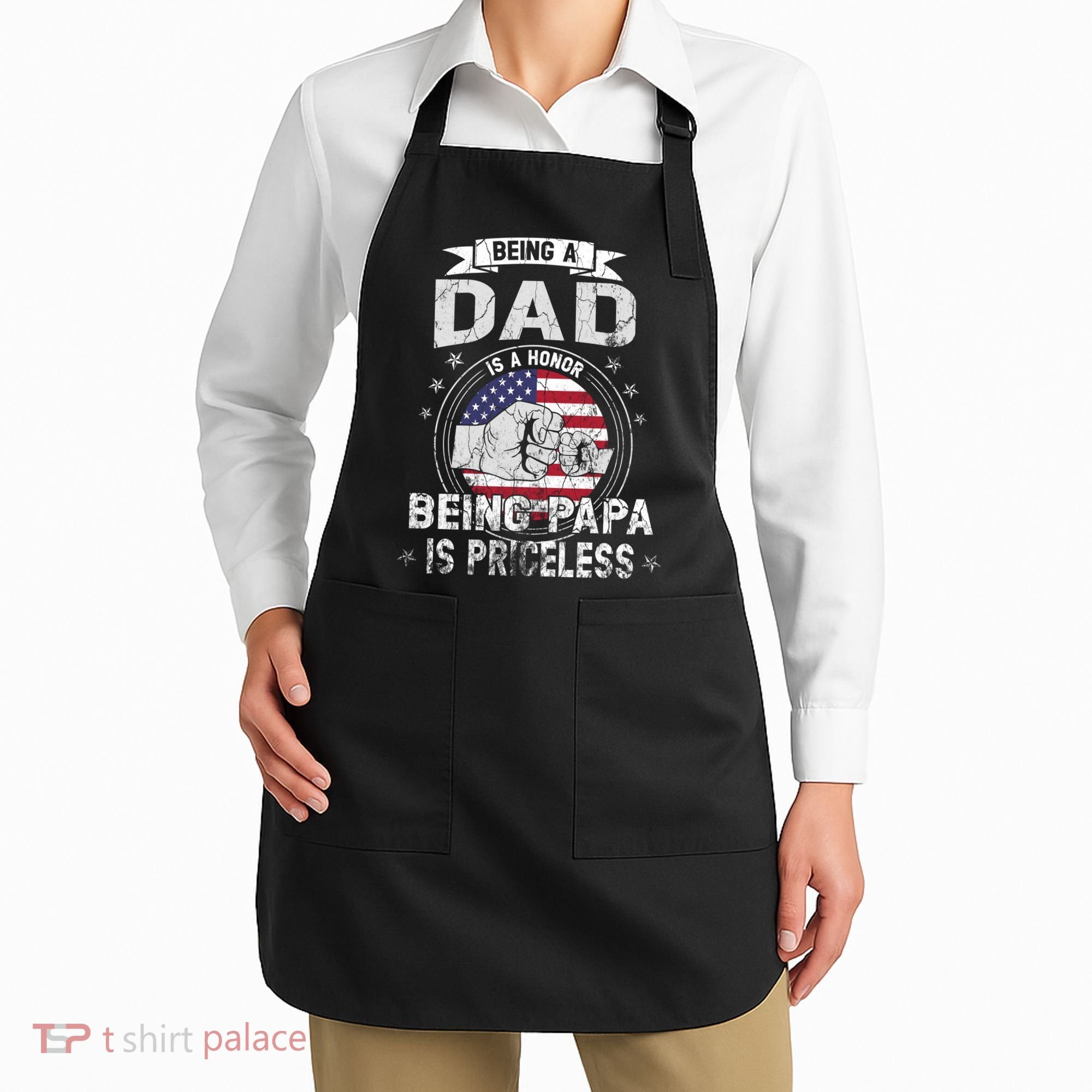 Being A Dad Is An Honor Being A Papa Is Priceless Funny Gift Apron