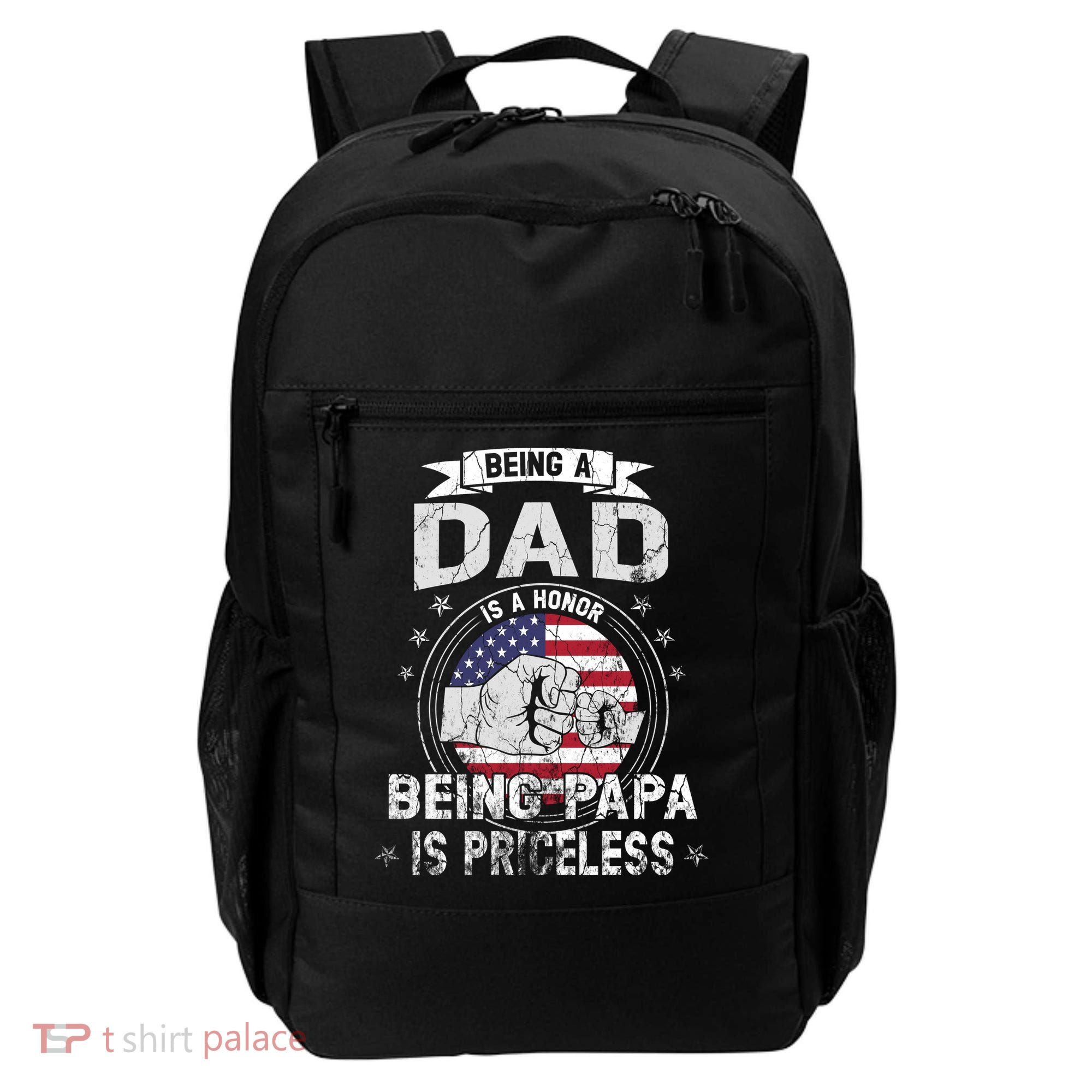 Being A Dad Is An Honor Being A Papa Is Priceless Funny Gift Backpack