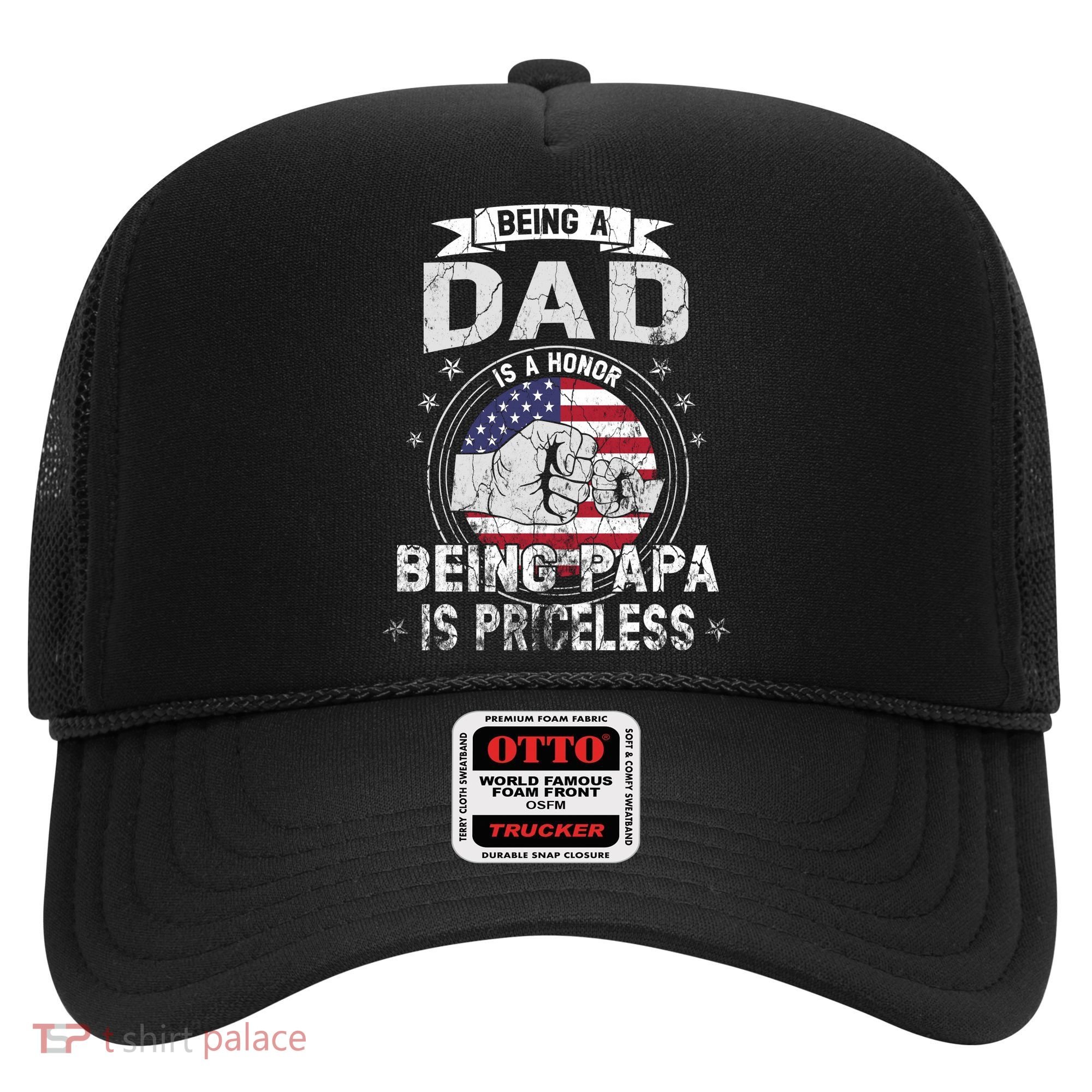 Being A Dad Is An Honor Being A Papa Is Priceless Funny Gift Hat