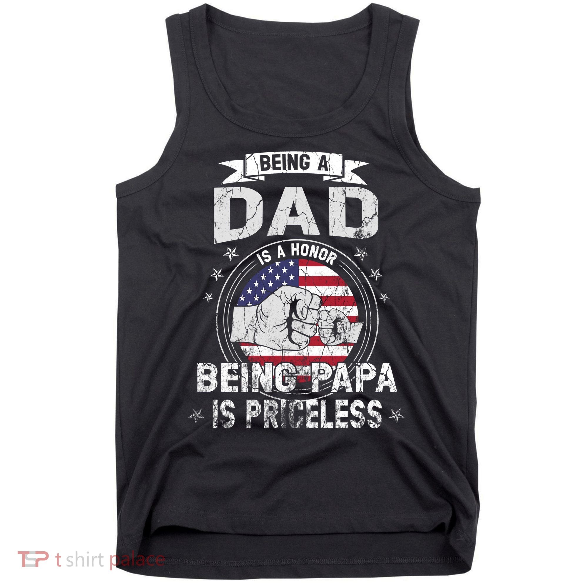 Being A Dad Is An Honor Being A Papa Is Priceless Funny Gift Tank Top