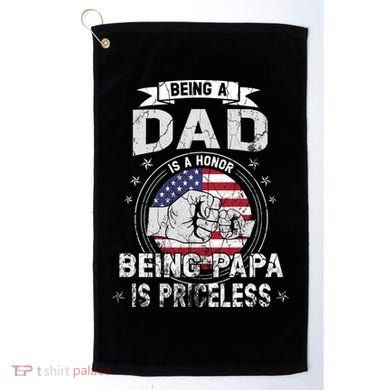 Being A Dad Is An Honor Being A Papa Is Priceless Funny Gift Golf Towel