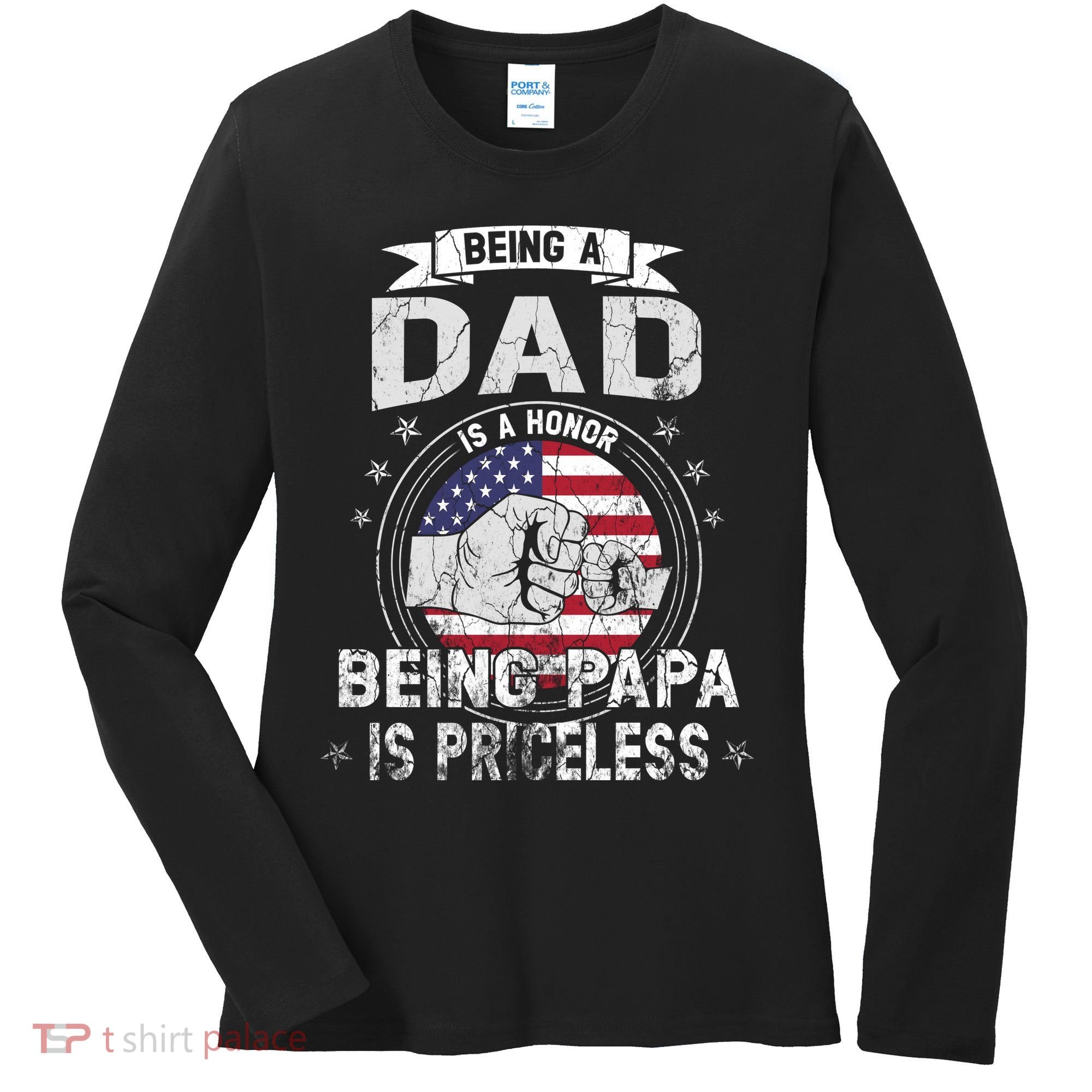 Being A Dad Is An Honor Being A Papa Is Priceless Funny Gift Women's Long Sleeve Shirt